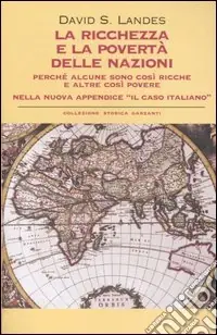 La ricchezza e la povertà delle nazioni. Perché alcune sono così ricche e altre così povere Soddisfatti O Rimborsati