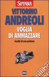 Ultimissimo Modello Voglia di ammazzare. Analisi di una pulsione