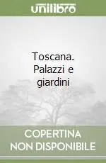 Toscana. Palazzi e giardini Spedizione Espresso