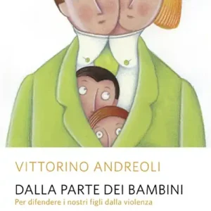 Affare Dalla parte dei bambini. Per difendere i nostri figli dalla violenza
