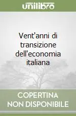 Vent‘anni di transizione dell‘economia italiana Compra Online