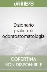 Dizionario pratico di odontostomatologia Prezzo Conveniente