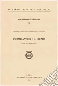 Prezzo Conveniente L‘uomo antico e il cosmo. 3° Convegno internazionale di Archeologia e Astronomia (Roma, 15-16 maggio 2000)