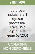 Promozione Esclusiva La prova indiziaria e il «giusto processo». L‘art. 192 c.p.p. e la legge 63/2001