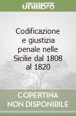 Codificazione e giustizia penale nelle Sicilie dal 1808 al 1820 Reso Gratuito