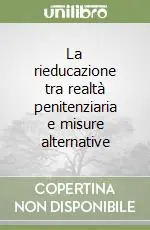 Di Tendenza La rieducazione tra realtà penitenziaria e misure alternative