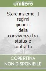 Stare insieme. I regimi giuridici della convivenza tra status e contratto Soddisfatti O Rimborsati