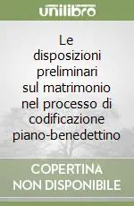 Le disposizioni preliminari sul matrimonio nel processo di codificazione piano-benedettino Miglior Prezzo