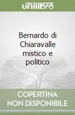 Bernardo di Chiaravalle mistico e politico Occasione Imperdibile