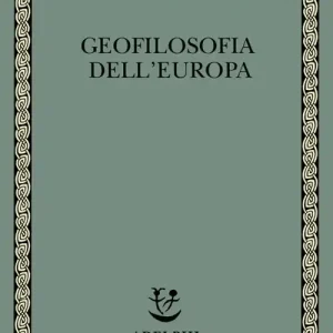 Geofilosofia dell‘Europa Ultimissimo Modello