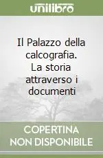 Occasione Imperdibile Il Palazzo della calcografia. La storia attraverso i documenti