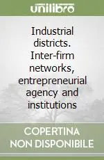 Sconto Industrial districts. Inter-firm networks, entrepreneurial agency and institutions