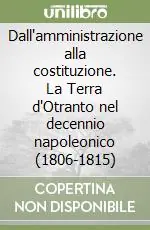 Must-Have Dall‘amministrazione alla costituzione. La Terra d‘Otranto nel decennio napoleonico (1806-1815)