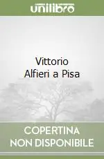 Vittorio Alfieri a Pisa A Buon Prezzo