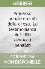 Ultimissimo Modello Processo penale e diritti della difesa. La testimonianza di 1.000 avvocati penalisti
