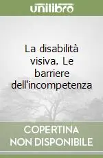 Affare La disabilità visiva. Le barriere dell‘incompetenza