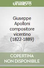 Giuseppe Apolloni compositore vicentino (1822-1889) Offerta Limitata