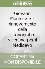 Popolare Giovanni Mantese e il rinnovamento della storiografia vicentina per il Medioevo