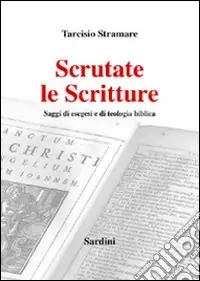 Scrutate le Scritture. Saggi di esegesi e di teologia biblica Prezzo Basso