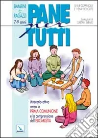 Ordina Subito Pane per tutti. Itinerario attivo verso la prima comunione e la comprensione dell‘eucaristia. Albo per bambini e ragazzi di 7-9 anni