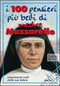 Ordina Subito I cento pensieri più belli di madre Mazzarello. Interamente tratti dalle sue lettere