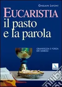 Eucaristia. Il pasto e la parola. Grandezza e forza dei simboli Ultime Pezzi