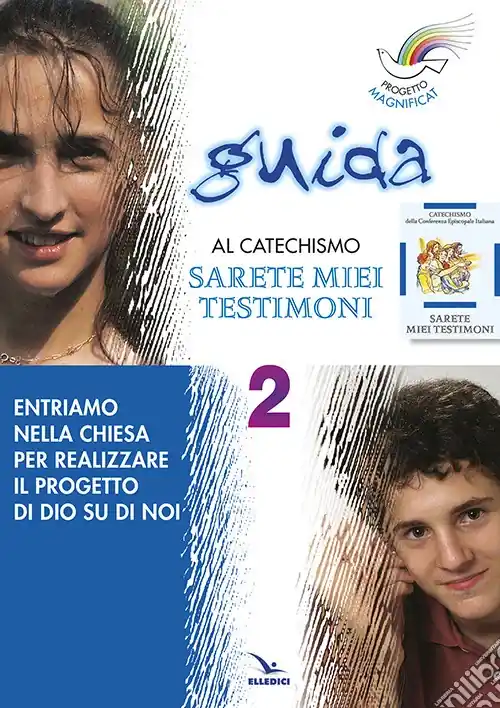 Bestseller Progetto Magnificat. Guida al catechismo «Sarete miei testimoni». Vol. 2 Entriamo nella Chiesa per realizzare il progetto di Dio su di noi