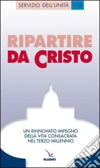 Ripartire da Cristo. Un rinnovato impegno della vita consacrata nel terzo millennio Sconto