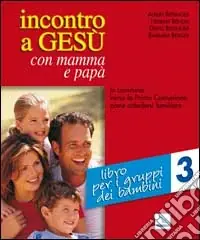 Prezzo Ridotto Incontro a Gesù con mamma e papà. In cammino verso la prima comunione come catechesi familiare. Vol. 3 Libro per i gruppi dei bambini