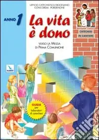 Nuova Collezione Catechesi in cantiere. Vol. 1 La vita è dono. Guida per laboratori di catechesi