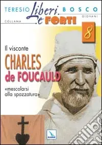 Il Visconte Charles de Foucauld. Mescolarsi alla spazzatura umana Subito Disponibile
