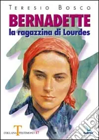 Bernadette. La ragazzina di Lourdes Più Venduto