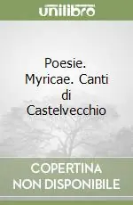 Poesie. Myricae. Canti di Castelvecchio (1) Compra Oggi Stesso