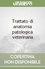 Trattato di anatomia patologica veterinaria Offerta Speciale