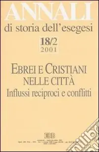 Offerta Annali di storia dell‘esegesi. Ebrei e cristiani nelle città. Vol. 18/2 2001