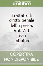 Trattato di diritto penale dell‘impresa. Vol. 7 I reati tributari Scelto Dai Clienti