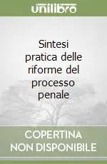Sintesi pratica delle riforme del processo penale Professionale