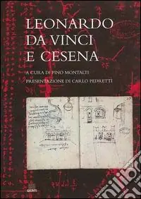Saldi Leonardo da Vinci e Cesena. Ediz. illustrata