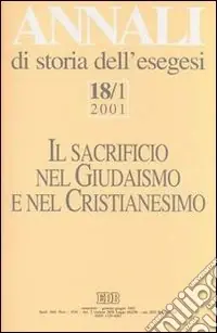 Super Prezzo Annali di storia dell‘esegesi. Il sacrificio nel giudaismo e nel cristianesimo. Vol. 18/1 2001