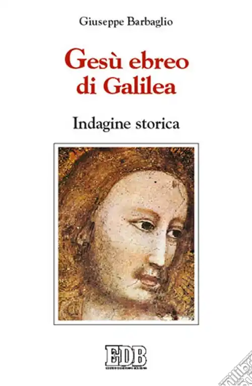 Gesù ebreo di Galilea. Indagine storica Offerta Limitata