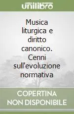 Musica liturgica e diritto canonico. Cenni sull‘evoluzione normativa Offerta Speciale