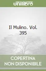 Il Mulino. Vol. 395 Economico