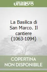 La Basilica di San Marco. Il cantiere (1063-1094) Non Perdere