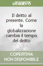 Vendita Finale Il diritto al presente. Come la globalizzazione cambia il tempo del diritto