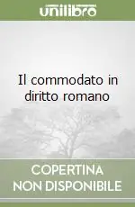 Non Perdere Il commodato in diritto romano