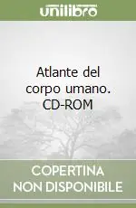 Ultime Pezzi Atlante del corpo umano. CD-ROM