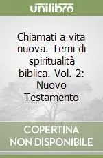 Più Venduto Chiamati a vita nuova. Temi di spiritualità biblica. Vol. 2 Nuovo Testamento