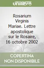 Ultimissimo Modello Rosarium Virginis Mariae. Lettre apostolique sur le Rosaire, 16 octobre 2002