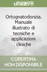 Ortognatodonzia. Manuale illustrato di tecniche e applicazioni cliniche Must-Have