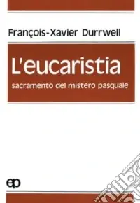 Soddisfatti O Rimborsati L‘eucaristia, sacramento del mistero pasquale
